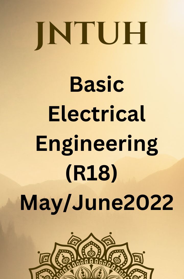 BASIC ELECTRICAL ENGINEERING (R18) May/June - 2019.